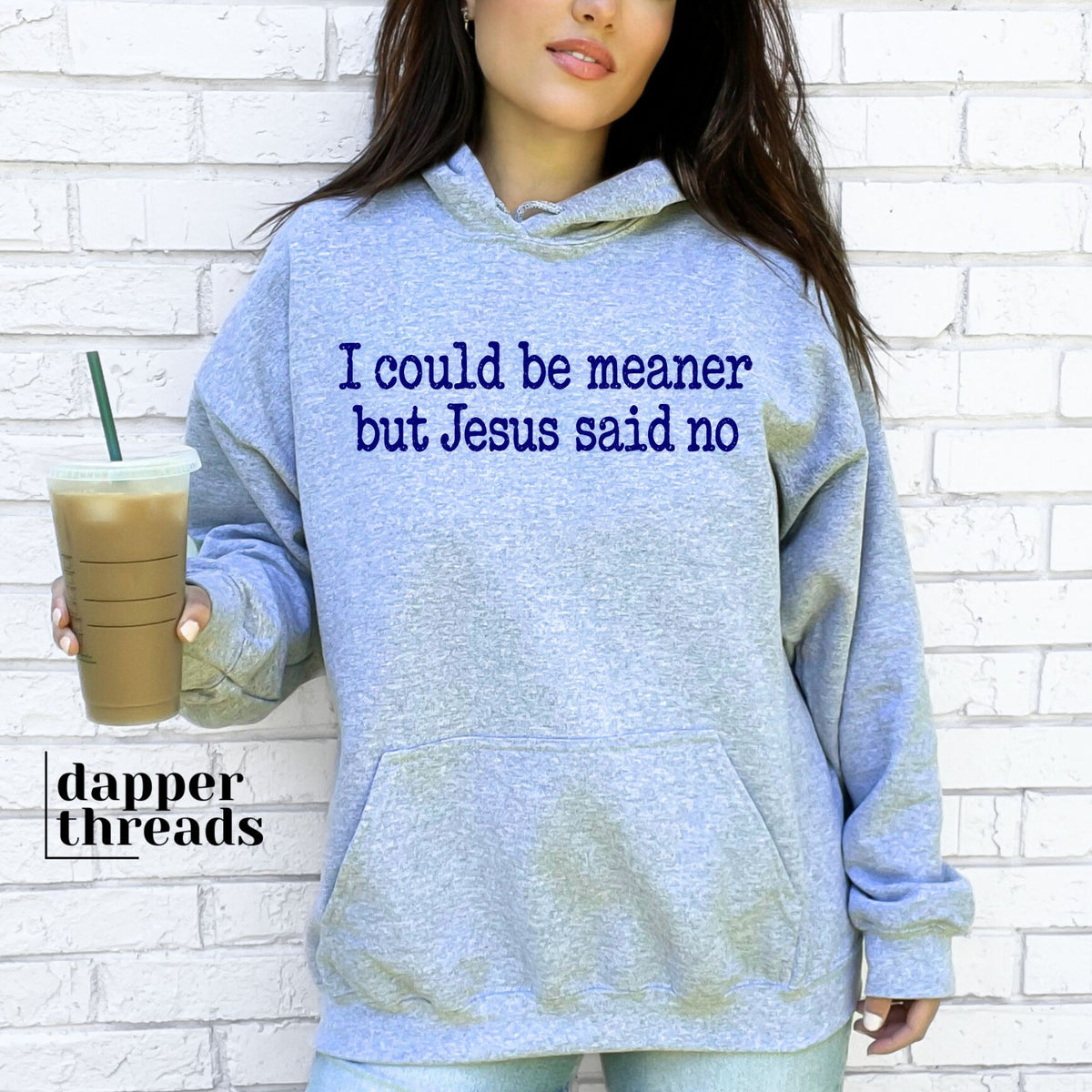 I Could Be Meaner But Jesus Said No Hoodie