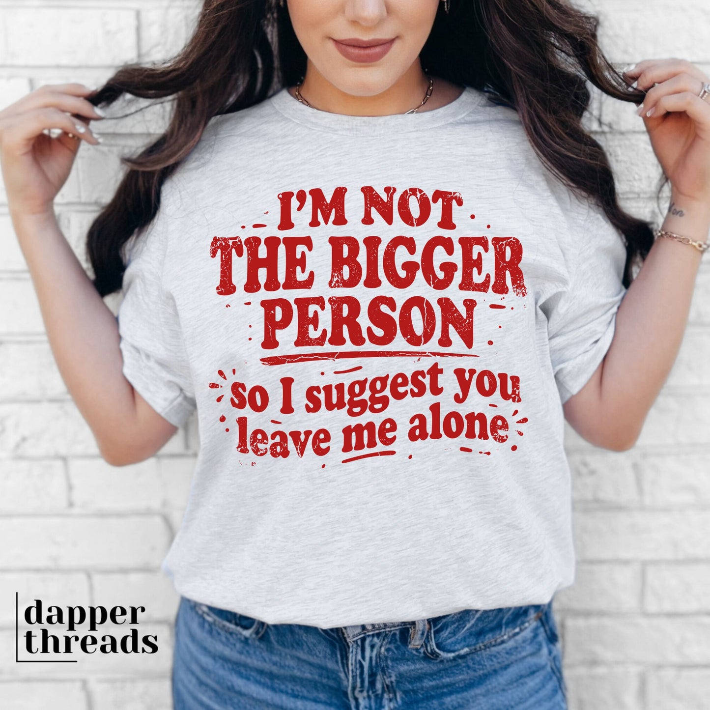 I'm Not The Bigger Person Distressed Tee