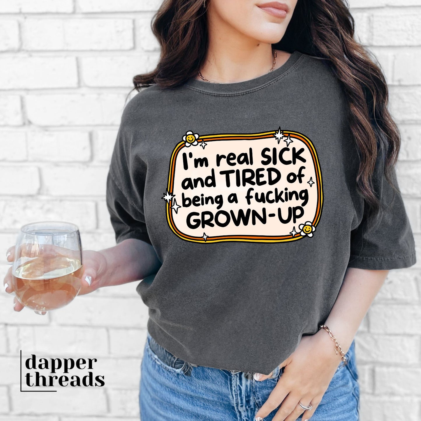 I'm Real Sick And Tired Of Being A Fcking Grown Up Tee