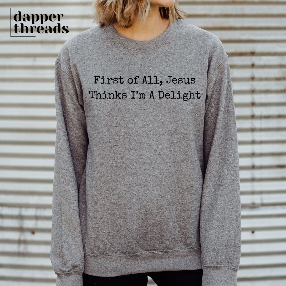 Jesus Thinks I’m a Delight Sweatshirt