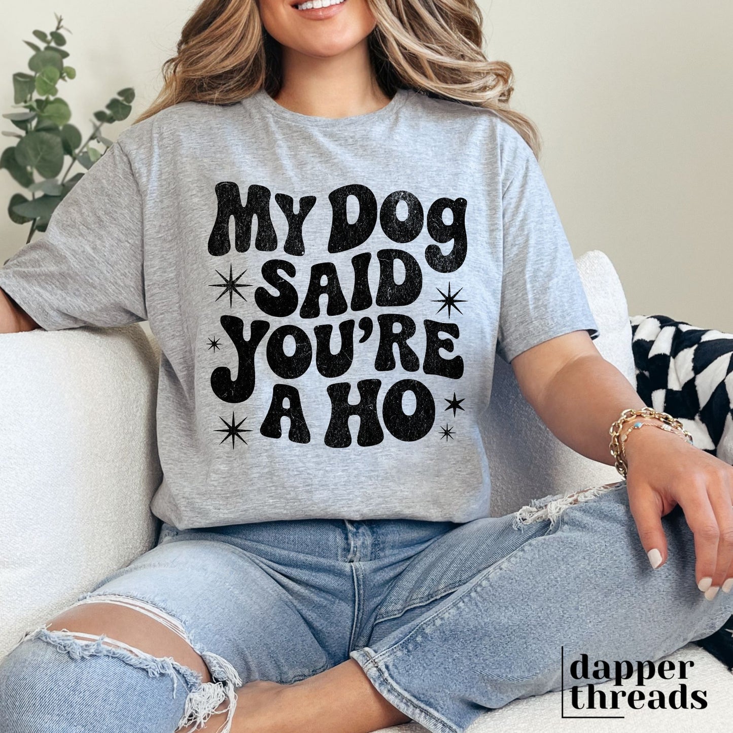 My Dog Said You're a Ho Grunge Tee