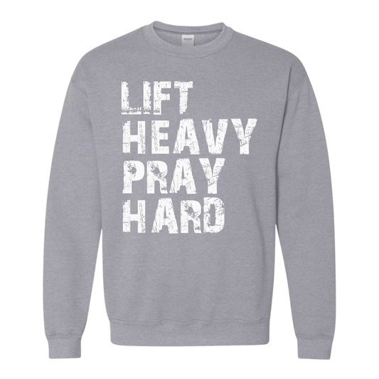Lift Heavy Pray Hard Sweatshirt