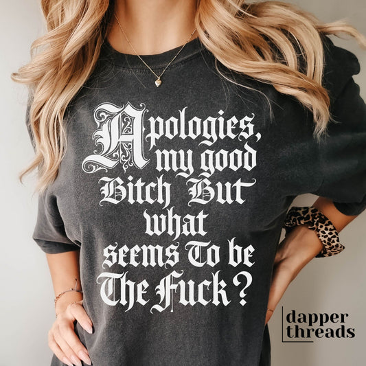 Apologies My Good Btch Tee