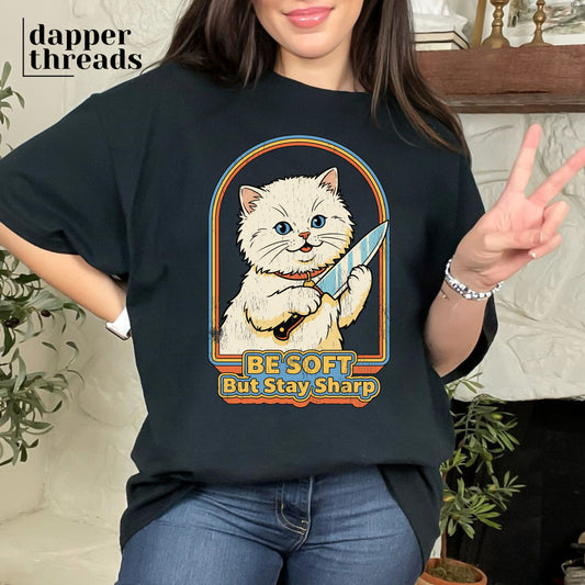 Be Soft But Stay Sharp Tee