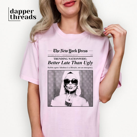 Better Late Than Ugly Tee