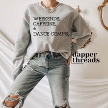 Load image into Gallery viewer, Weekends Caffeine &amp; Dance Comps Sweatshirt