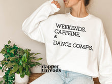 Load image into Gallery viewer, Weekends Caffeine &amp; Dance Comps Sweatshirt