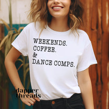 Load image into Gallery viewer, Weekends Coffee &amp; Dance Comps T-Shirt