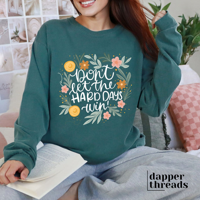 Don't Let The Hard Days Win Florals Long Sleeve Tee