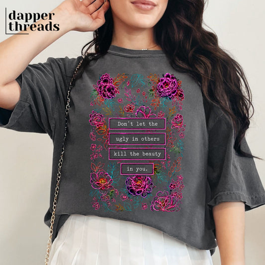 Don't Let The Ugly In Others Tee