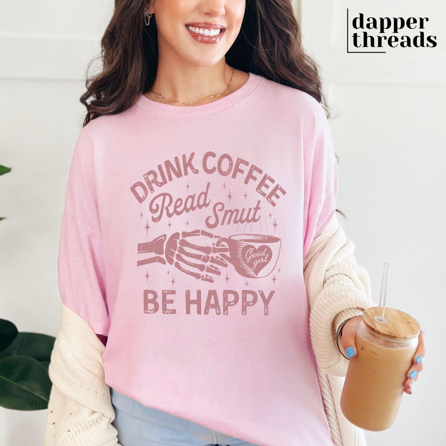 Drink Coffee Read Smut Be Happy Tee