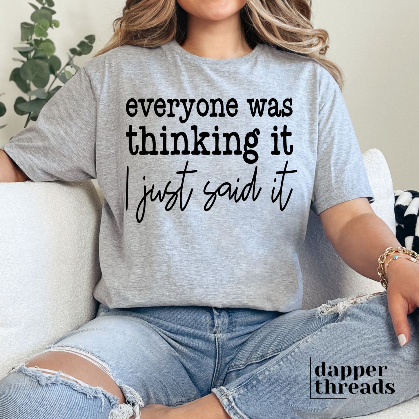 Everyone Was Thinking It Tee