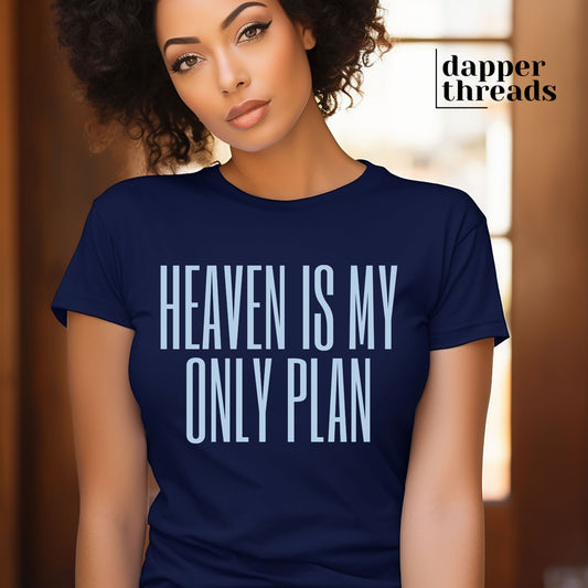 Heaven Is My Only Plan Tee