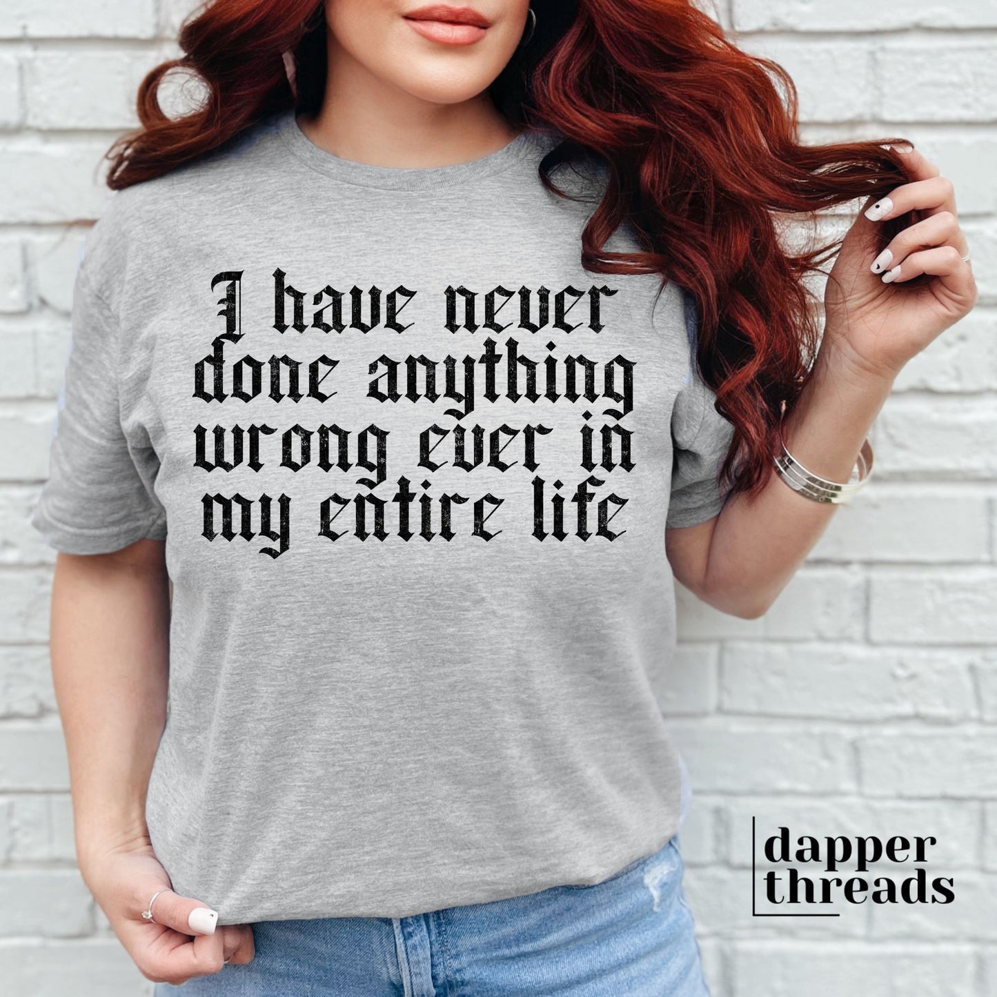 I Have Never Done Anything Wrong Tee