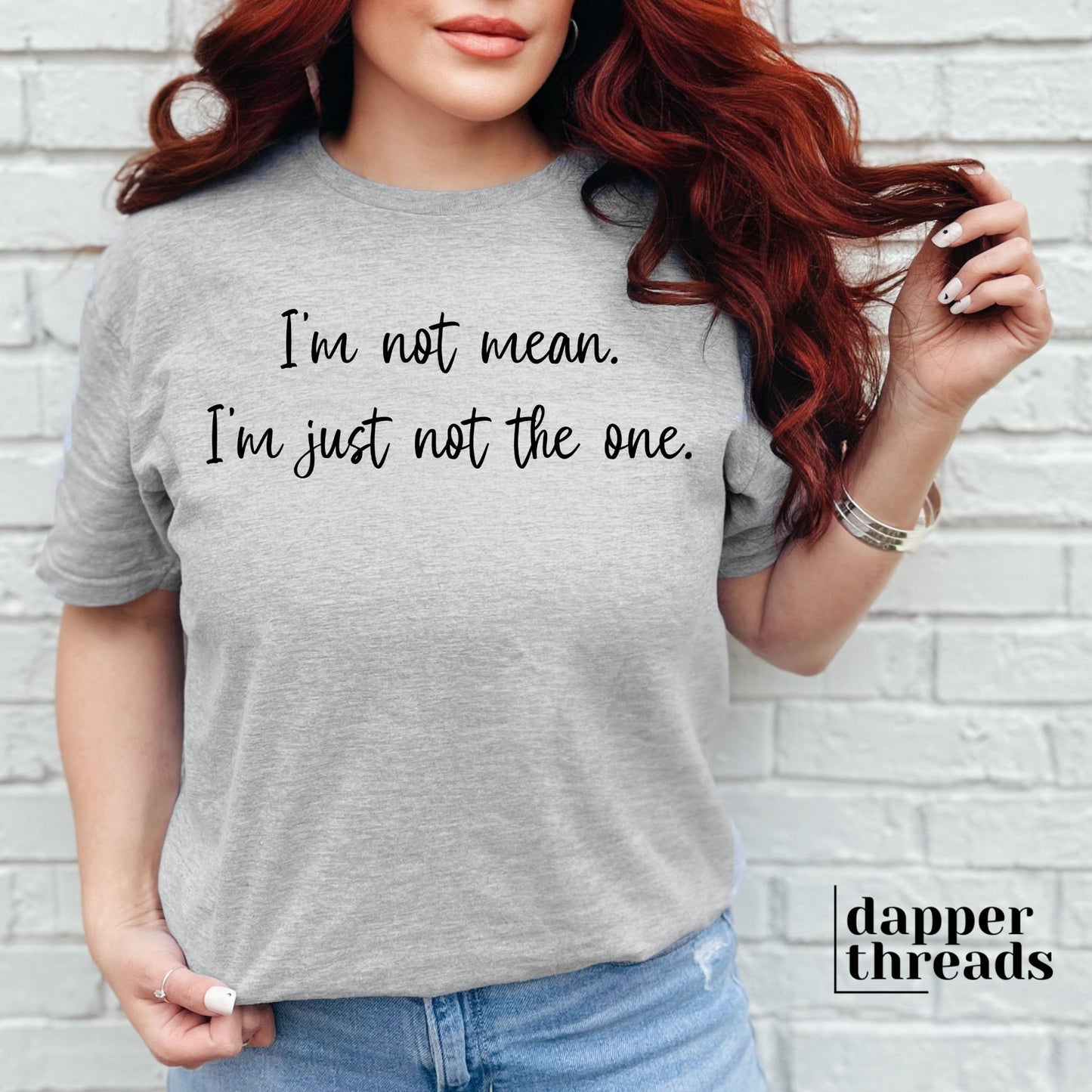 I'm Not Mean I'm Just Not The One Tee