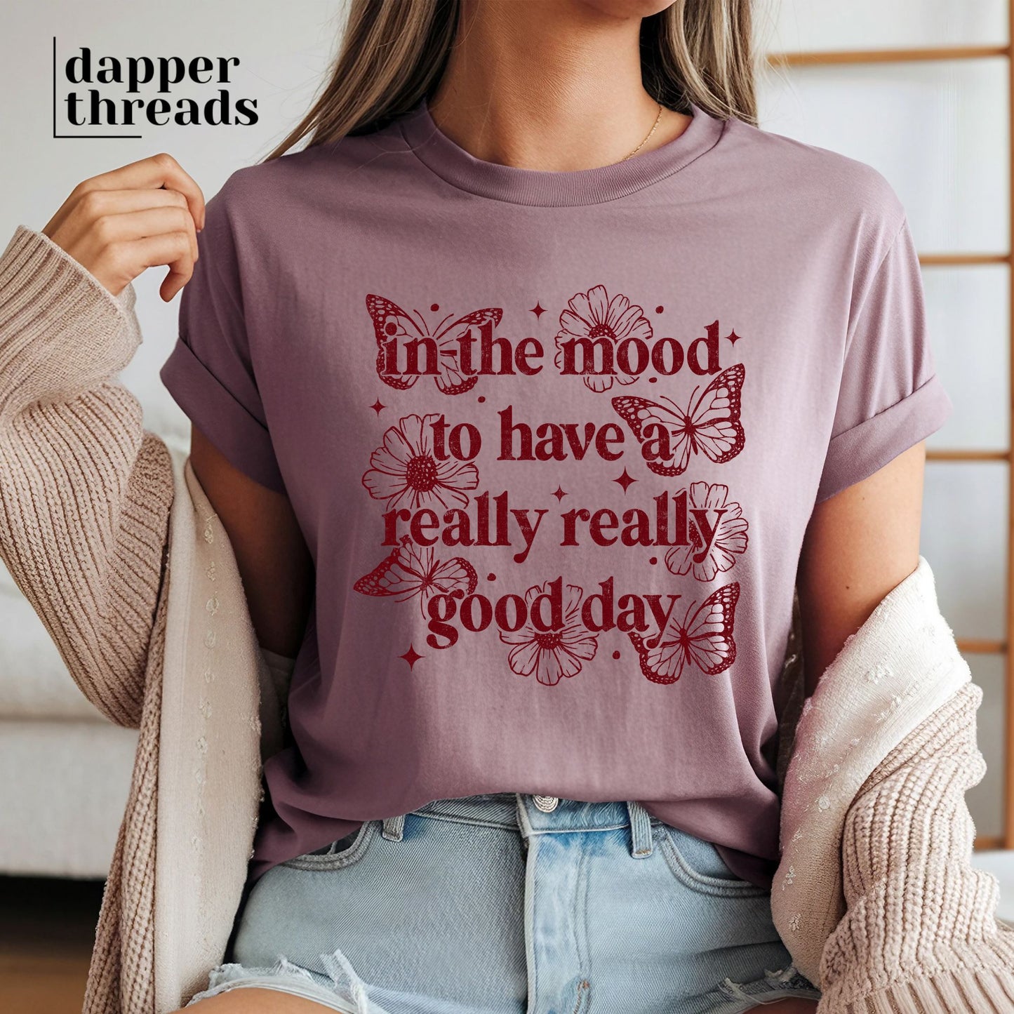 In The Mood To Have A Really Really Good Day Tee