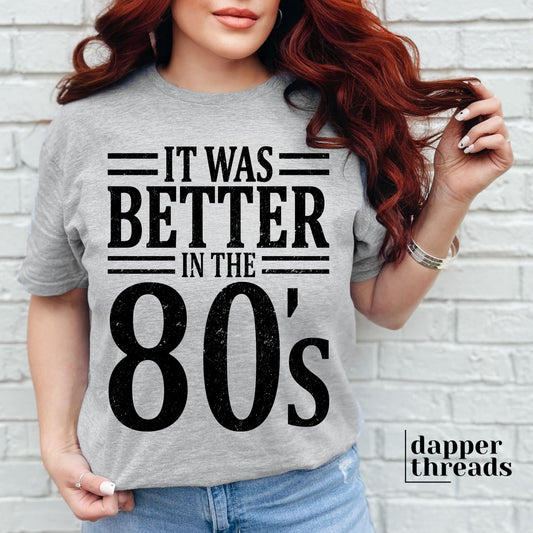 It Was Better In The 80s Tee