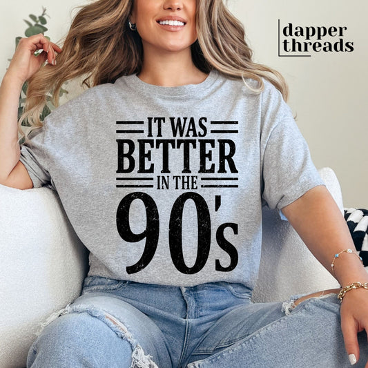 It Was Better In The 90s Tee