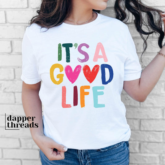 It's A Good Life Colorful Tee