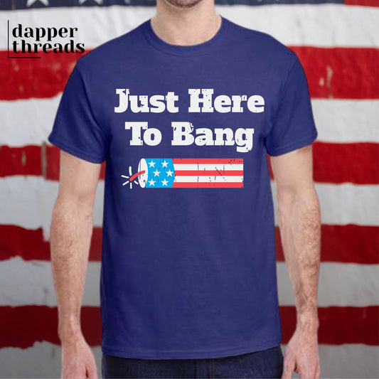 Just Here To Bang Firework Tee