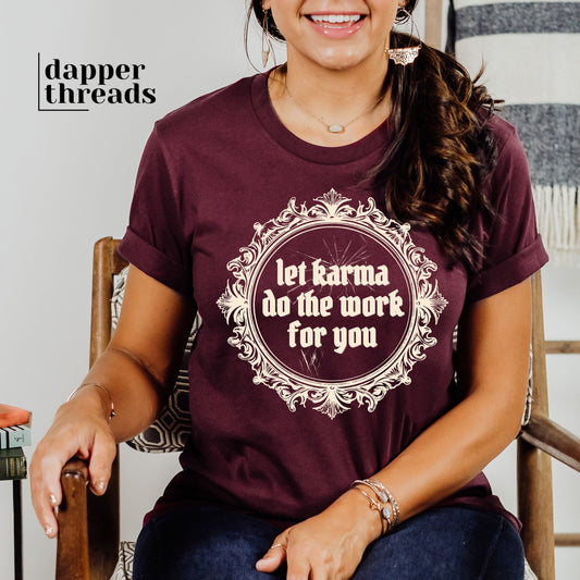 Let Karma Do The Work For You Tee