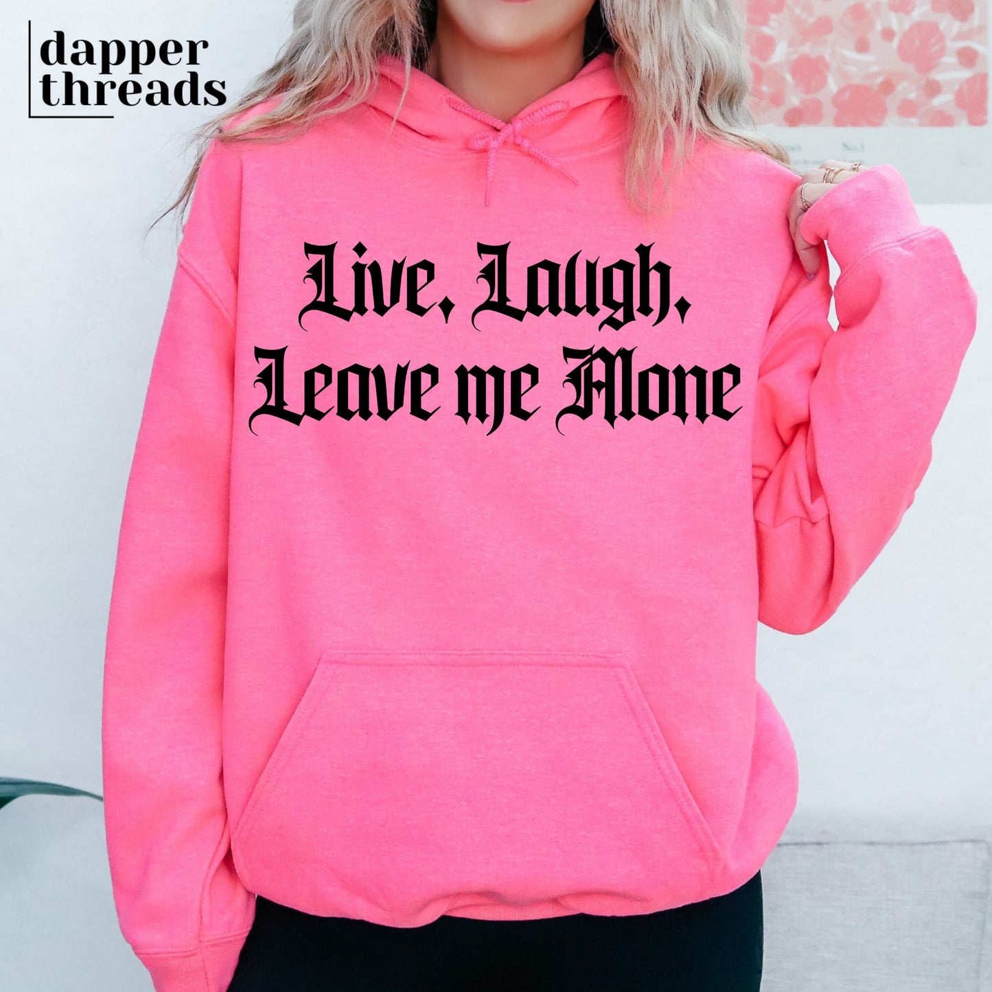 Live Laugh Leave Me Alone Hoodie
