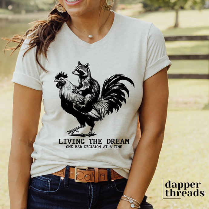 Living The Dream One Bad Decision at a Time Tee