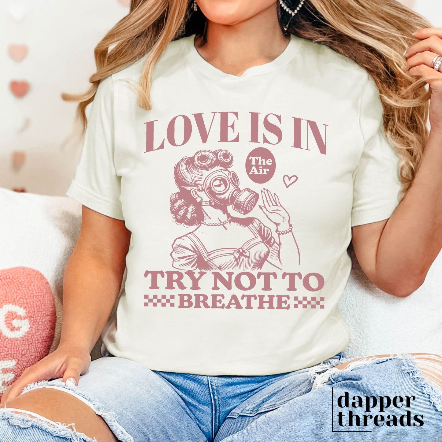 Love is in The Air Try Not To Breathe Tee