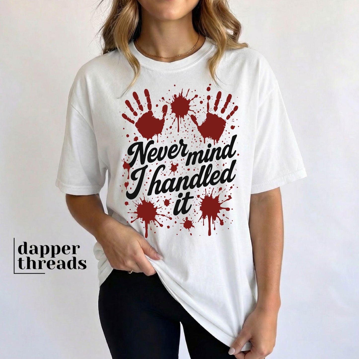 Never Mind I Handled It Tee