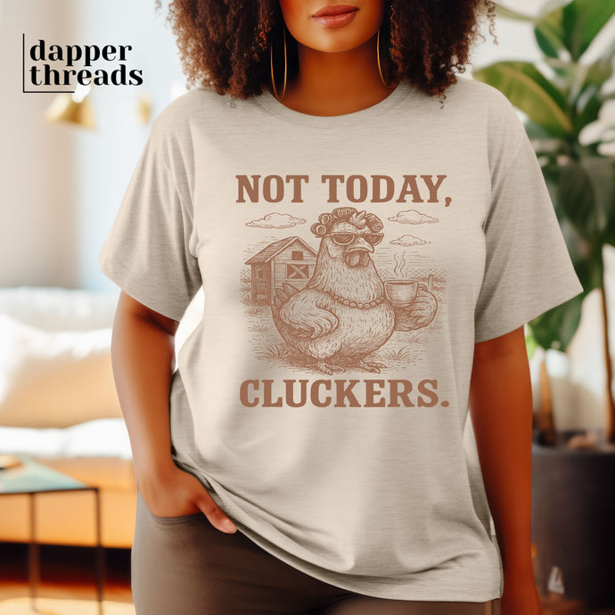Not Today Cluckers Hen Tee