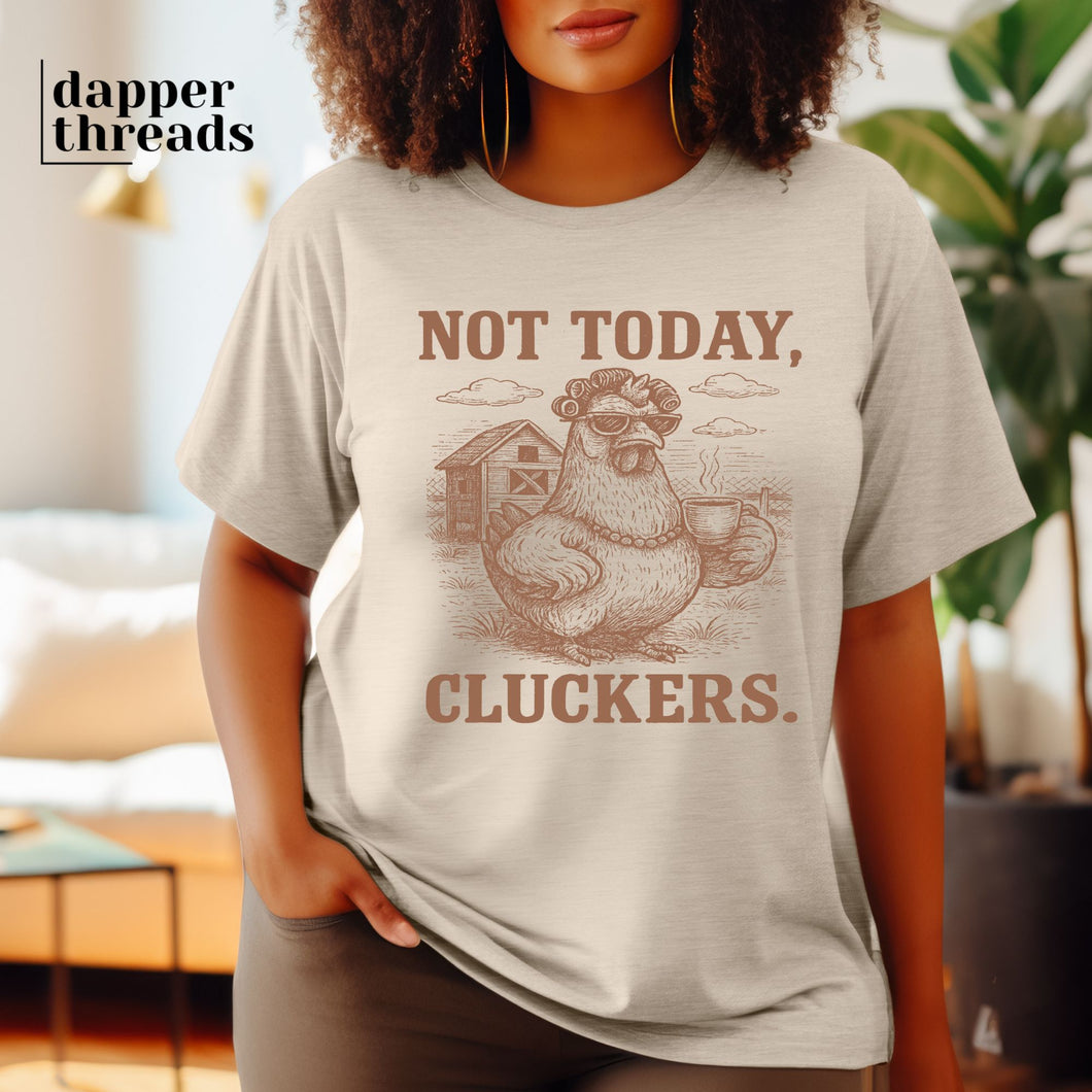 Not Today Cluckers Hen Tee