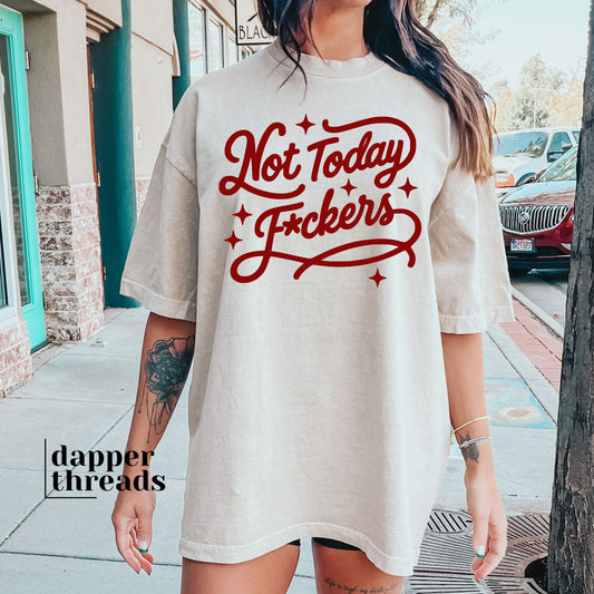 Not Today Fckers Tee