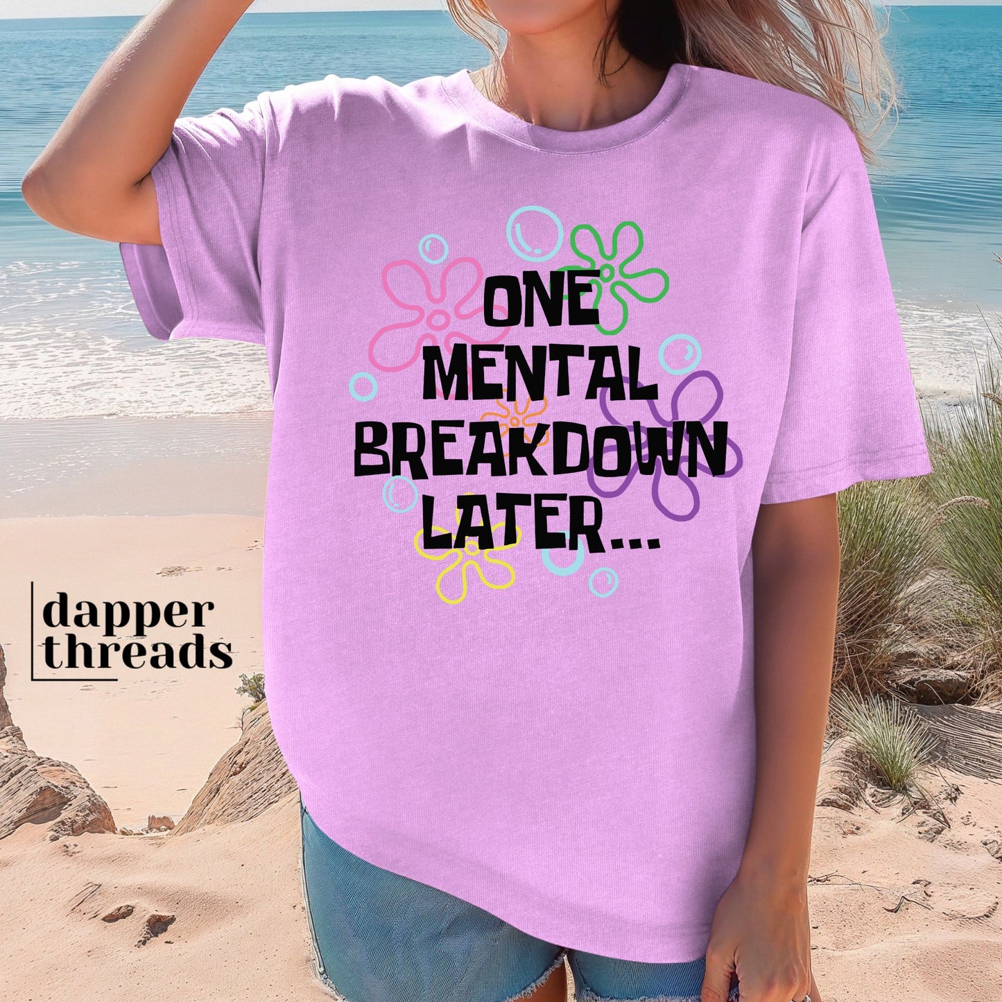 One Mental Breakdown Later Tee
