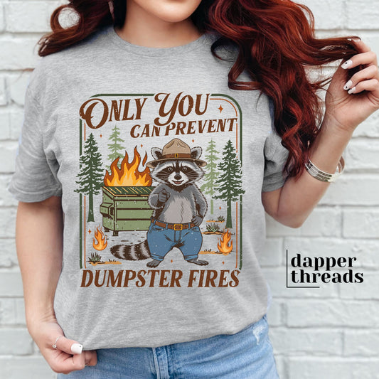 Only You Can Prevent Dumpster Fires Tee