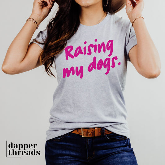 Raising My Dogs Tee