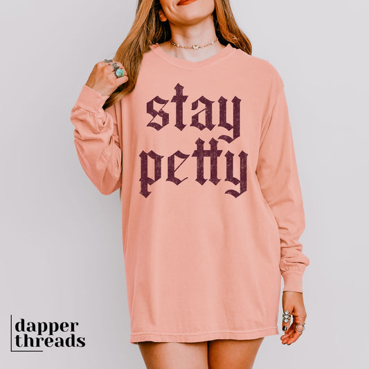 Stay Petty Grunge Long Sleeve Tee