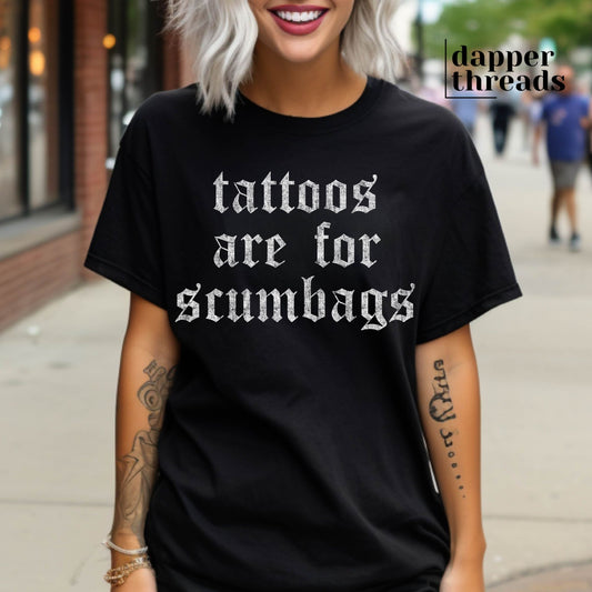 Tattoos Are For Scumbags Tee