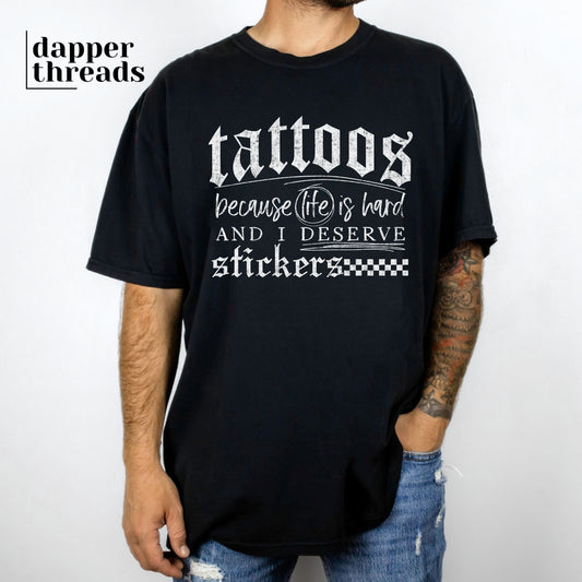 Tattoos Because Life Is Hard Tee