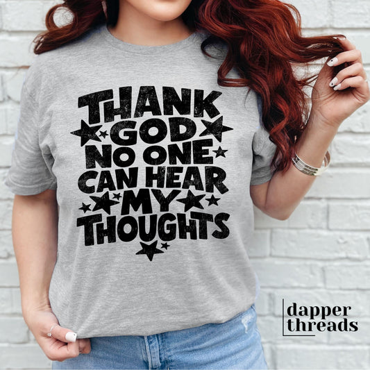 Thank God No One Can Hear My Thoughts Tee