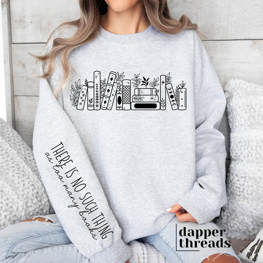 There Is No Such Thing As Too Many Books With Sleeve Accent Sweatshirt
