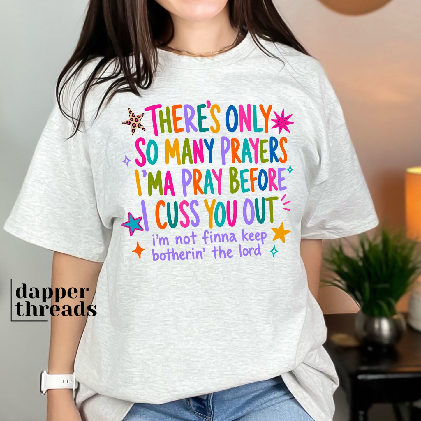 There's Only So Many Prayers I'ma Pray Tee