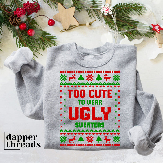 Too Cute To Wear Ugly Sweaters Ugly Christmas Sweater