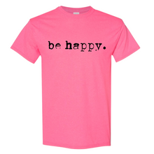 Load image into Gallery viewer, Be Happy Typo Tee