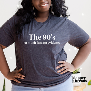 The 90's So Much Fun So Little Evidence