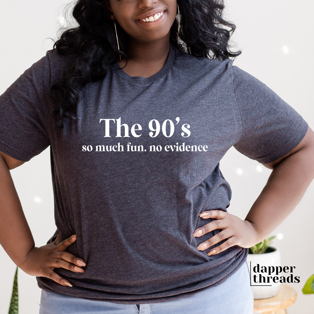 The 90's So Much Fun So Little Evidence