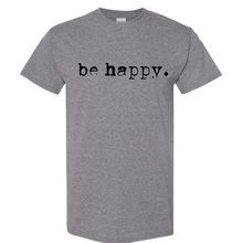 Load image into Gallery viewer, Be Happy Typo Tee