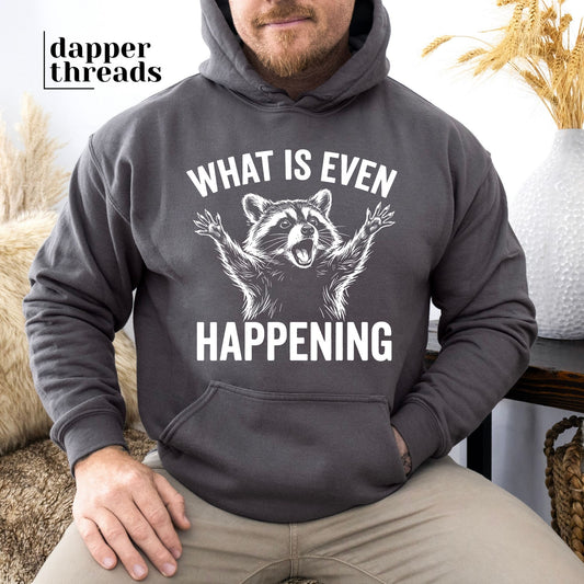 What Is Even Happening Raccoon Hoodie