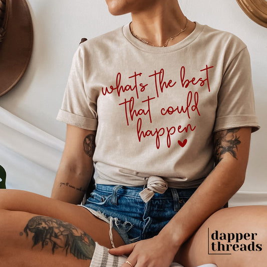 What's The Best That Could Happen Script Tee