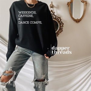 Weekends Caffeine & Dance Comps Sweatshirt