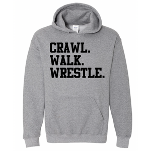 Crawl. Walk. Wrestle. Hoodie